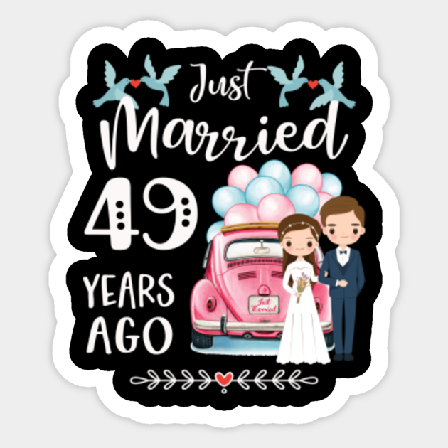 49th Anniversary Just Married 49 Years Ago 49th Wedding Anniversary